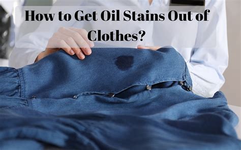 how to.get oil stains out of clothes