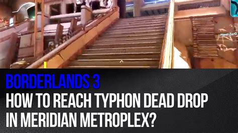 Borderlands 3 How To Reach Typhon Dead Drop In Meridian Metroplex