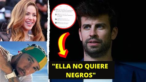 HACE 5 MINUTOS PIQUE Saca Su Lado Mas RACISTA E Insulta A SHAKIRA Y