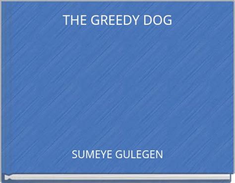 "THE GREEDY DOG" - Free stories online. Create books for kids | StoryJumper