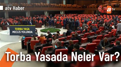 Torba Yasada Neler Var Atv Ana Haber 1 Temmuz 2023 YouTube