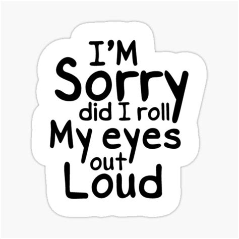 "I’m sorry did I roll my eyes out loud Sticker, Best Friend Gift,Funny Stickers,Water Bottle ...