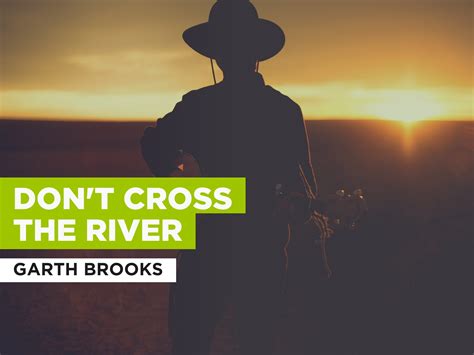 Prime Video Dont Cross The River Al Estilo De Garth Brooks