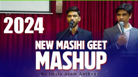 New Masihi Geet Mashup || Imsia Azam Anthony - YouTube