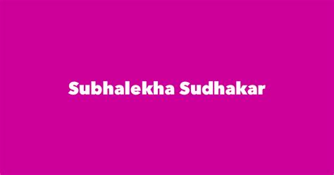 Subhalekha Sudhakar - Spouse, Children, Birthday & More