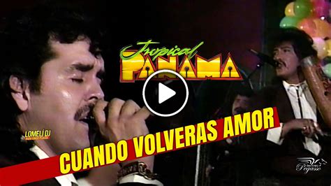 1991 CUANDO VOLVERAS AMOR Tropical Panama En Vivo YouTube