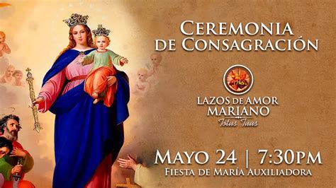 Ceremonia de Consagración a Jesús por medio de María 24 de Mayo de