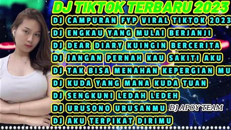 Dj Tiktok Terbaru 2023 Dj Campuran Fyp Viral Tiktok 2023 Fyp Tiktok