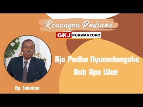 Renungan Padinan GKJ Purwantoro Setu Kliwon 9 Maret 2024 Aja Padha