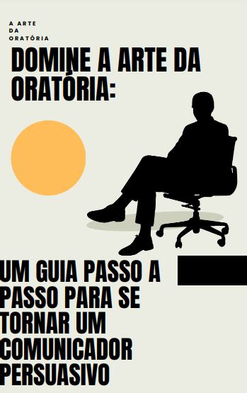 Domine A Arte Da Orat Ria Um Guia Passo A Passo Para Se Tornar Um