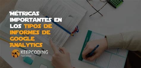 M Tricas Importantes En Los Tipos De Informes G Analytics