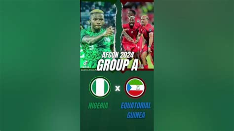 Wholl Win This Match Of The Afcon Nigeria 🇳🇬 Or Equatorial Guinea 🇬🇶