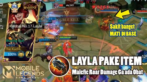 Layla Pake Item Malefic Roar Sakit Banget Damagenya Musuh Hit