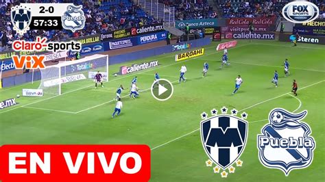 Monterrey Vs Puebla En Vivo Hoy Liga Mx X Fox Sports Donde Ver