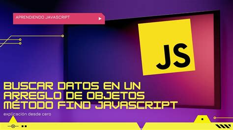 Como Buscar Datos En Un Arreglo De Objetos M Todo Find Javascript