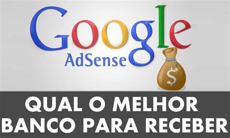 Google Adsense Qual O Melhor Banco Para Receber Seus Pagamentos