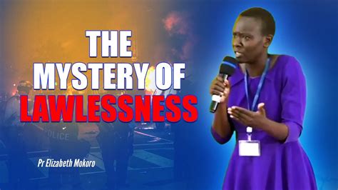 The Mystery Of Lawlessness Pr Elizabeth Mokoro Youtube