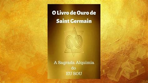 O Livro De Ouro De Saint Germain Youtube