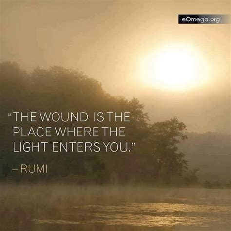 The Wound Is The Place Where The Light Enters You RUMI God Is Heart