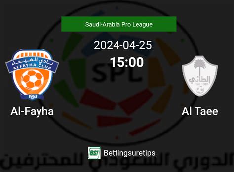 Al Fayha Vs Al Taee S Prediction And Betting Tips 25th April 2024