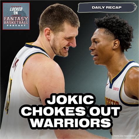 Nba Fantasy Basketball Nuggets Victory Warriors Woes Analyzed