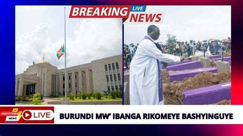 Burundi Bakozwe Munda Na M Mwibanga Rikomeye Bashyinguye Abasoda