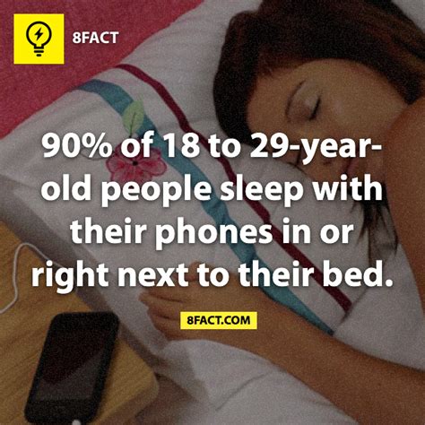 90 Of 18 To 29 Year Old People Sleep With Their Phones In Or Right Next To Their Bed ~ 8fact