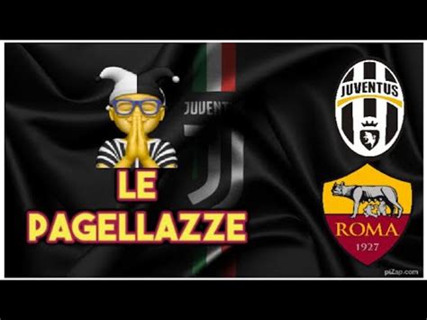 JUVENTUS ROMA 1 0 LE PAGELLAZZE YouTube