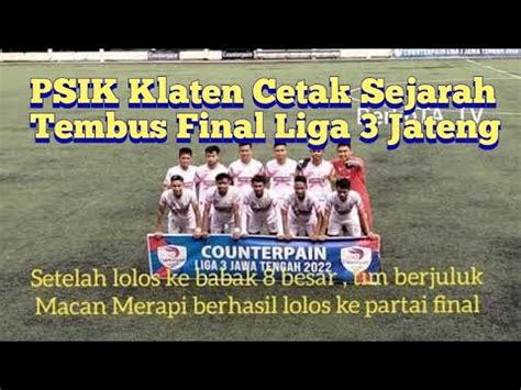 Psik Klaten Cetak Sejarah Tembus Final Liga Jateng Youtube