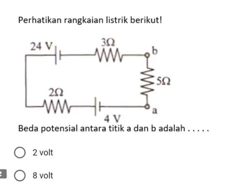 Perhatikan Rangkaian Listrik Berikut Beda Potensial Antara Titik A Dan B Adalah 2 Volt