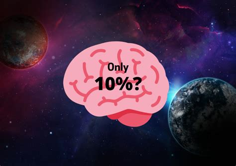 Do We Really Use Only 10 Of Our Brains All You Need To Fact