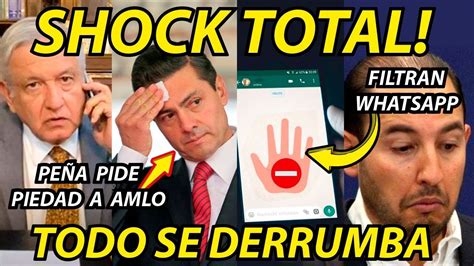 Shock Total Pe A Pide Piedad A Amlo Filtran Whatsapp Todo Se