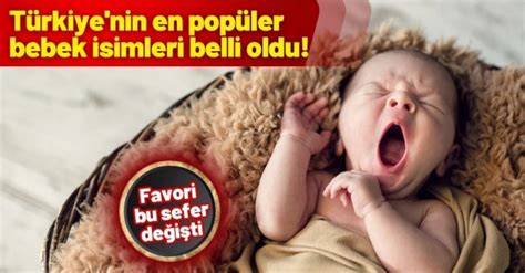 T Rkiye Nin En Pop Ler Bebek Isimleri Belli Oldu