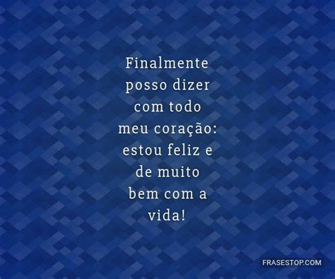 frases estou feliz frasestop