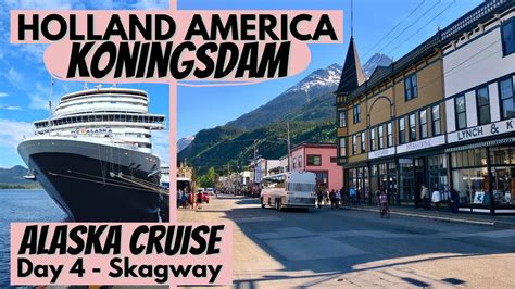 Holland America Koningsdam | Day 4 - Skagway, Alaska | Alaska Cruise ...