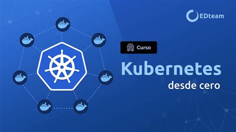 Curso Kubernetes Desde Cero Comienza Gratis Edteam