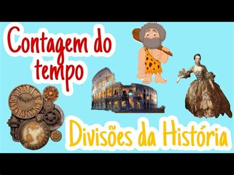 Contagem Do Tempo E Divis Es Da Hist Ria Youtube