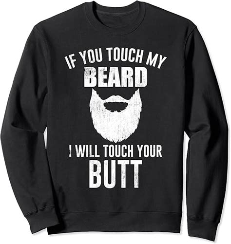 Beard Lovers If You Touch My Beard I Will Touch Your Butt