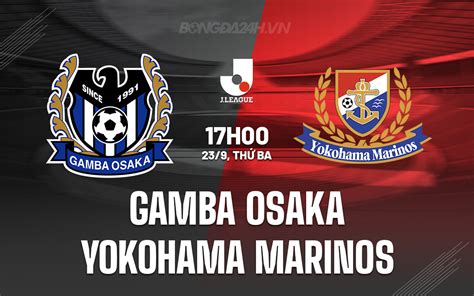 Gamba Osaka X Yokohama Marinos - Nhận định Gamba Osaka vs Yokohama Marinos VĐQG Nhật Bản