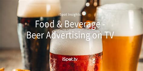 Ispot Insights Food Beverage Beer Advertising On Tv