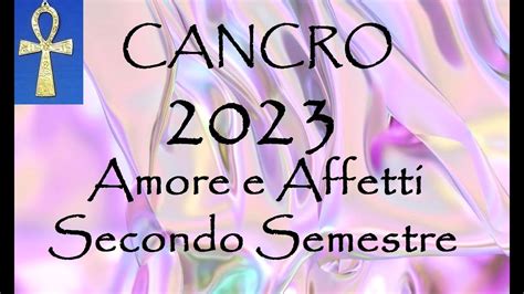 CANCRO Amore E Affetti SECONDO SEMESTRE 2023 YouTube