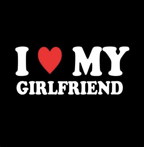 I ️ My Girlfriend In 2022 I Love My Girlfriend Mood Pics Love Girlfriend In 2022 I Love My