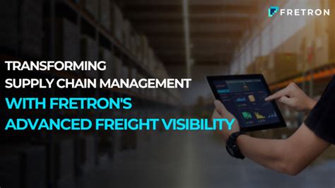 Transforming Scm With Fretrons Advanced Freight Visibility