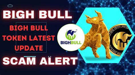 Bigh Bull Latest Update L Bigh Bull Scam Alert L Bigh Bull Token Latest