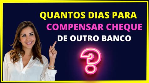 QUANTOS DIAS PARA COMPENSAR CHEQUE DE OUTRO BANCO YouTube