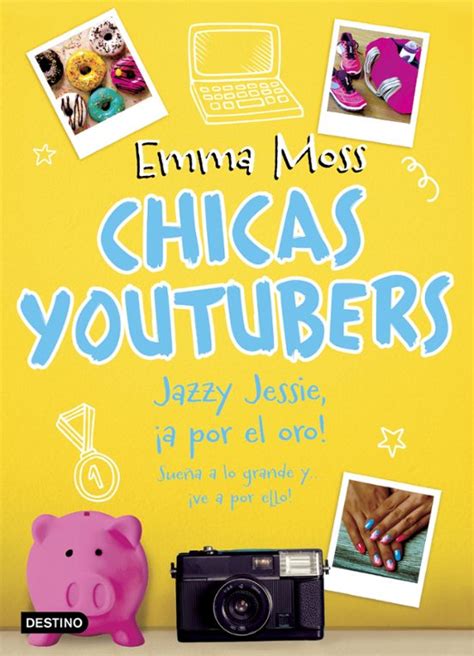 Chicas Youtubers 4 Jazzy Jessie ¡a Por El Oro Emma Moss Comprar Libro 9788408193548