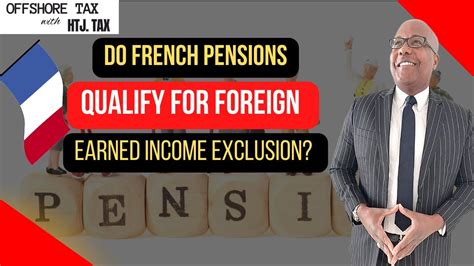 Offshore Tax Do French Pensions Qualify For Foreign Earned Income