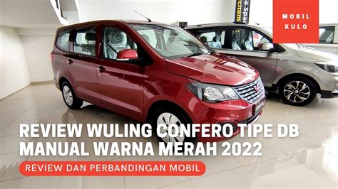 Review Wuling Confero Tipe DB Manual MT Warna Merah Terbaru 2022 Tipe