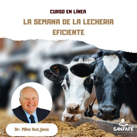 La Semana De La Lecheria Eficiente Con El Dr Mike Hutjens Santaf