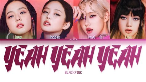 Blackpink Yeah Yeah Yeah Easy Lyrics Youtube